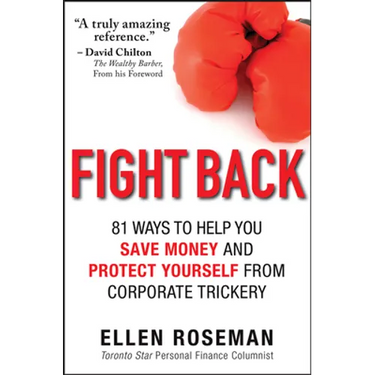 Fight Back: 81 Ways to Help You Save Money and Protect Yourself from Corporate Trickery