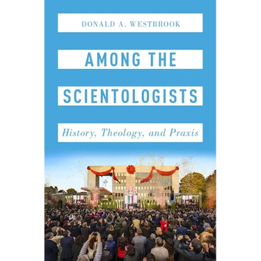Among the Scientologists: History, Theology, and Praxis