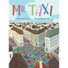 Mr. Taxi: A Fun Rhyming Read Aloud That Teaches Color Through the Inventive Genius of an Ever Helpful Taxi Driver (The Mr. Taxi Collection)