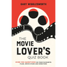 The Movie Lover's Quiz Book: Over 900 Questions on Your Favourite Films, Movie Stars and Directors