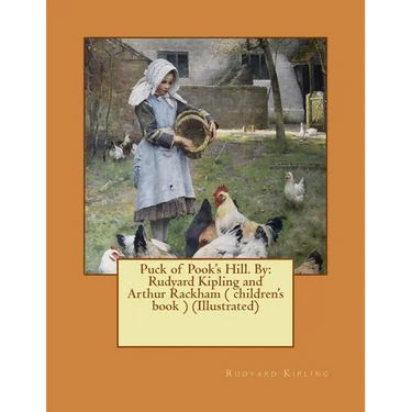 Puck of Pook's Hill. By: Rudyard Kipling and Arthur Rackham ( children's book ) (Illustrated)