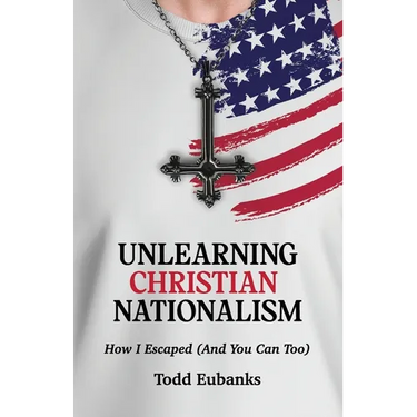 Unlearning Christian Nationalism: How I Escaped (And You Can Too)
