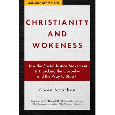 Christianity and Wokeness: How the Social Justice Movement Is Hijacking the Gospel - And the Way to Stop It