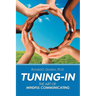 Tuning-In: The Art of Mindful Communicating