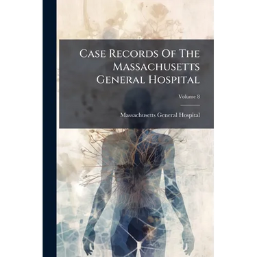 Case Records Of The Massachusetts General Hospital; Volume 8