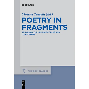 Poetry in Fragments: Studies on the Hesiodic Corpus and Its Afterlife