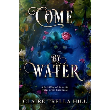 Come by Water: A Retelling of Tam Lin