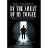 By the Sweat of My Tongue: Profiles in Prosecution