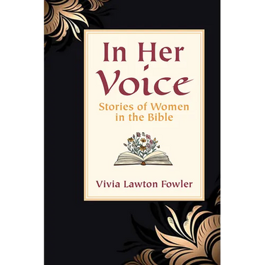 In Her Voice: Stories of Women in the Bible