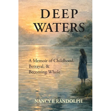 Deep Water: A Memoir of Childhood, Betrayal, & Becoming Whole