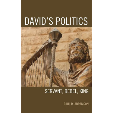 David's Politics: Servant, Rebel, King