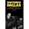 Watching Dallas: Soap Opera and the Melodramatic Imagination