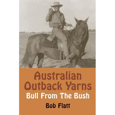 Australian Outback Yarns: Bull From The Bush