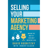 Selling Your Marketing Agency: Making the Most of Your Most Important Deal