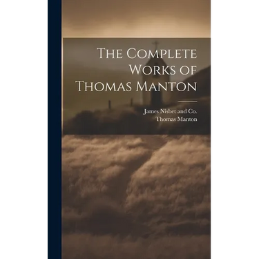 The Complete Works of Thomas Manton