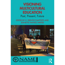 Visioning Multicultural Education: Past, Present, Future