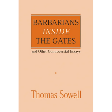 Barbarians Inside the Gates and Other Controversial Essays