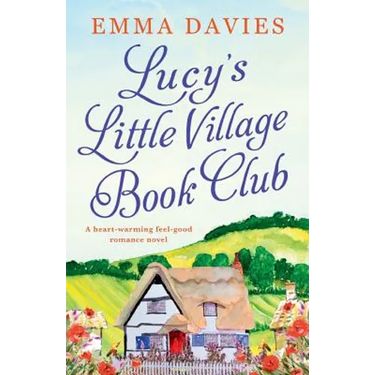Lucy's Little Village Book Club: A heartwarming feel good romance novel