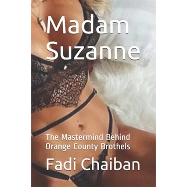 Madam Suzanne: The Mastermind Behind Orange County Brothels