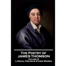 The Poetry of James Thomson - Volume III: Lyrical Pieces & Other Works