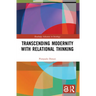 Transcending Modernity with Relational Thinking