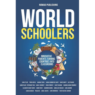 Worldschoolers: Innovative Parents Turning Countries into Classrooms