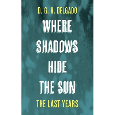 Where Shadows Hide the Sun, the Last Years