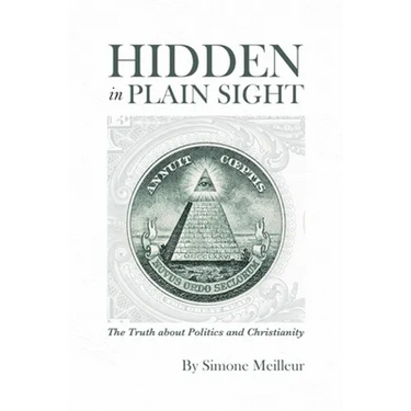 Hidden in Plain Sight: The Truth about Politics and Christianity
