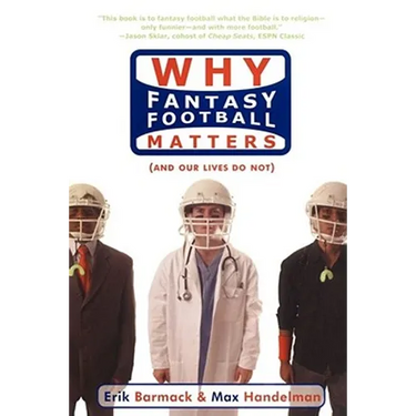 Why Fantasy Football Matters: (And Our Lives Do Not)