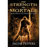 The Strength of Mortals: Book Four of The Nightfall Wars