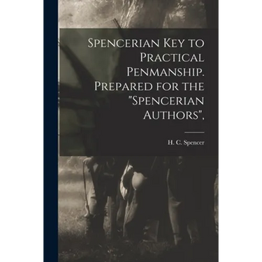 Spencerian Key to Practical Penmanship. Prepared for the "Spencerian Authors",