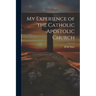 My Experience of the Catholic Apostolic Church