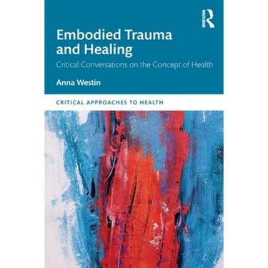 Embodied Trauma and Healing: Critical Conversations on the Concept of Health