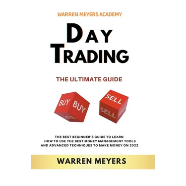 Day Trading the Ultimate Guide the Best Beginner's Guide to Learn How to Use the Best Money Management Tools and Advanced Techniques to Make Money on