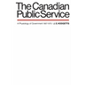 The Canadian Public Service: A Physiology of Government 1867-1970