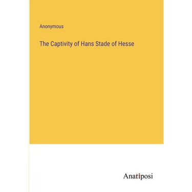The Captivity of Hans Stade of Hesse