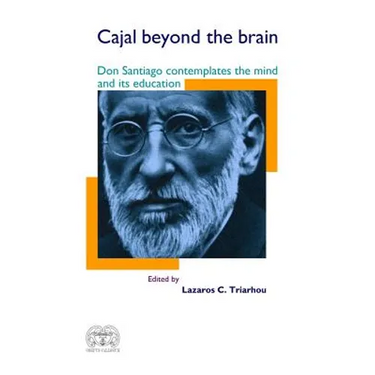 Cajal Beyond the Brain: Don Santiago Contemplates the Mind and Its Education