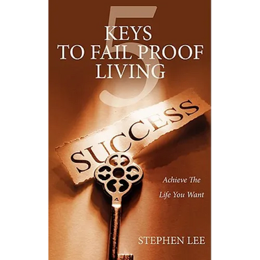 5 Keys to Fail Proof Living: Achieve the Relationships and Finances You Always Wanted