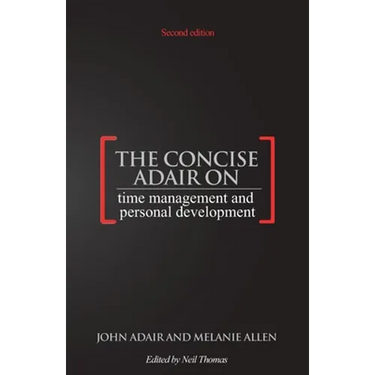 The Concise Adair on Time Management and Personal Development