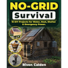No-grid Survival: 16 DIY Projects for Water, Heat, Shelter, & Emergency Power.