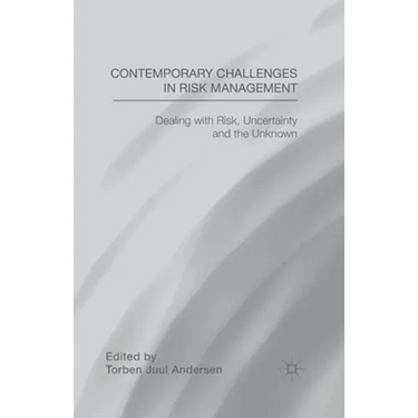Contemporary Challenges in Risk Management: Dealing with Risk, Uncertainty and the Unknown