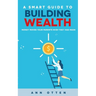 A Smart Guide to Building Wealth: Money Moves Your Parents Wish They Had Made