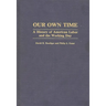 Our Own Time: A History of American Labor and the Working Day