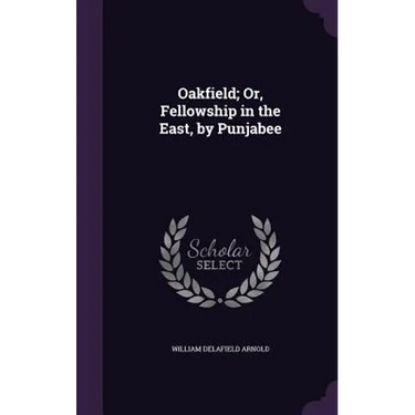Oakfield; Or, Fellowship in the East, by Punjabee