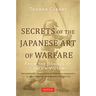 Secrets of the Japanese Art of Warfare: From the School of Certain Victory