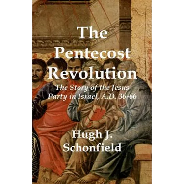 The Pentecost Revolution: The Story of the Jesus Party in Israel, A.D. 36-66