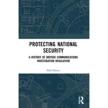 Protecting National Security: A History of British Communications Investigation Regulation