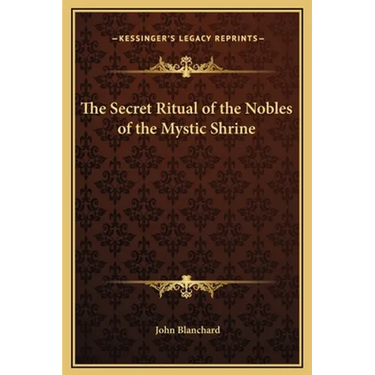 The Secret Ritual of the Nobles of the Mystic Shrine