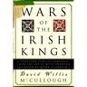 Wars of the Irish Kings: A Thousand Years of Struggle, from the Age of Myth Through the Reign of Queen Elizabeth I