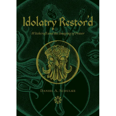 Idolatry Restor'd: Witchcraft and the Imaging of Power